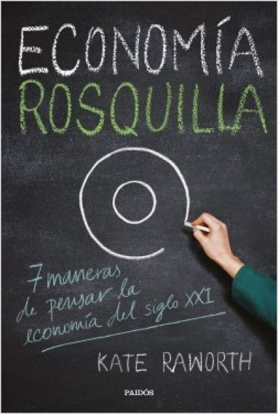 Portada del libro ECONOMÍA ROSQUILLA. 7 maneras de pensar la economía del siglo XXI