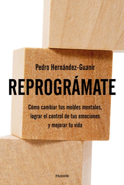 Portada del libro REPROGRÁMATE. Cómo cambiar tus moldes mentales, lograr el control de tus emociones y mejorar tu vida