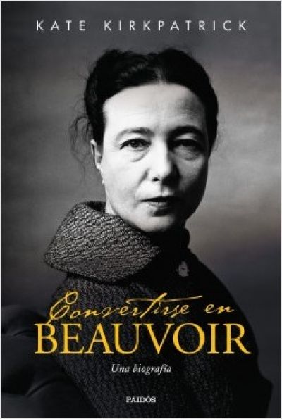 Portada de CONVERTIRSE EN BEAUVOIR. Una biografía