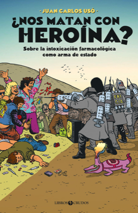 Portada de ¿NOS MATAN CON HEROÍNA? Sobre la intoxicación farmacológica como arma de Estado