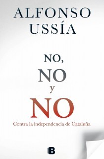Portada del libro NO, NO Y NO. Contra la independencia de Cataluña