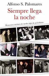 Portada del libro SIEMPRE LLEGA LA NOCHE. Momentos estelares de medio siglo de periodismo