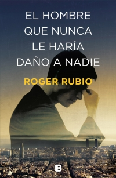 Portada del libro EL HOMBRE QUE NUNCA LE HARÍA DAÑO A NADIE