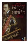 Portada de EL DUQUE DE HIERRO. Fernando Álavarez de Toledo, III Duque de Alba