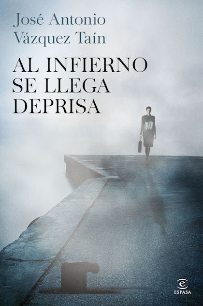 Portada del libro AL INFIERNO SE LLEGA DEPRISA