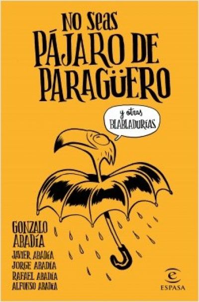 Portada del libro NO SEAS PAJARO DE PARAGÜERO y otras habladurías