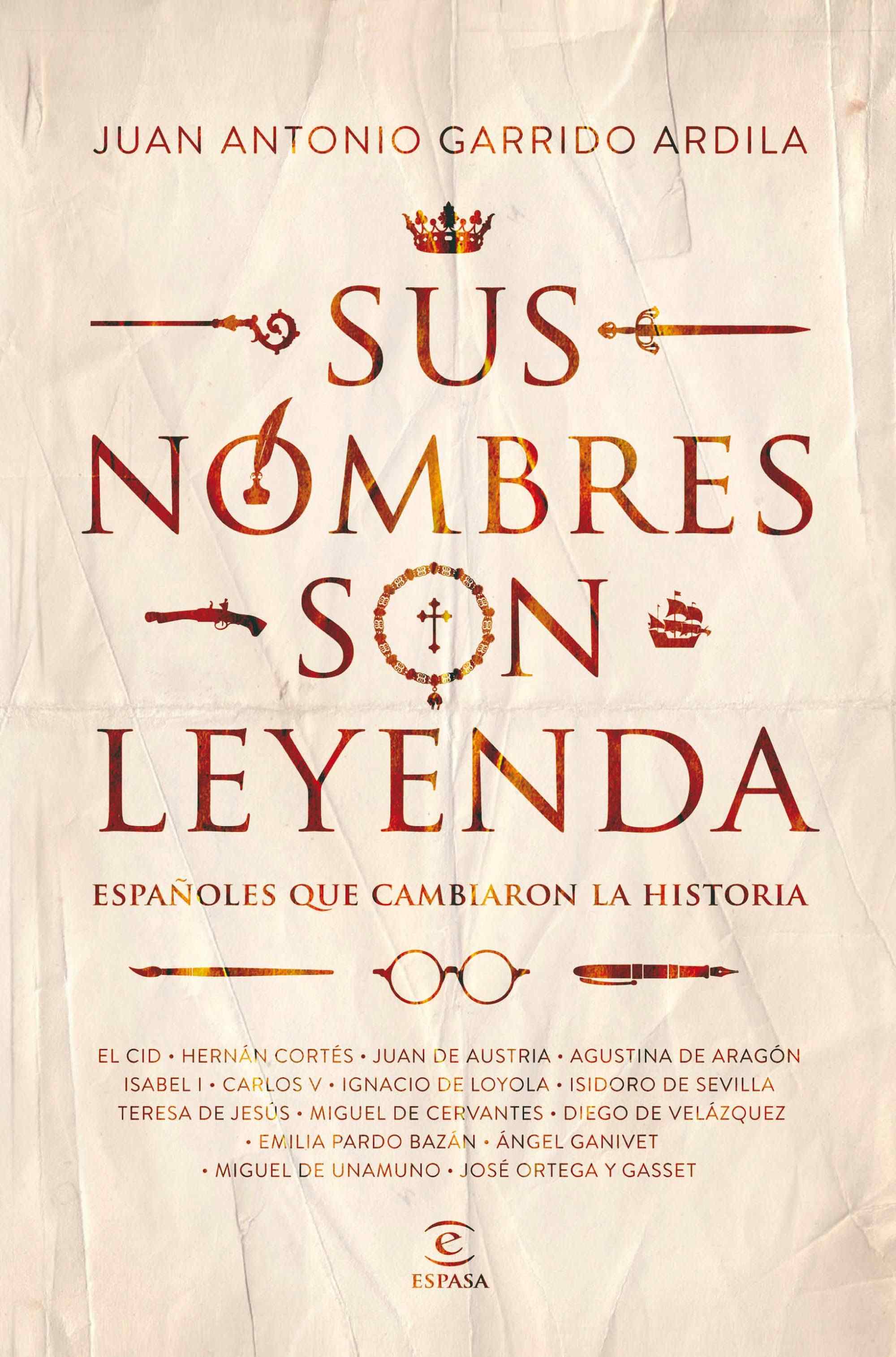 Portada del libro SUS NOMBRES SON LEYENDA. Españoles que cambiaron la historia