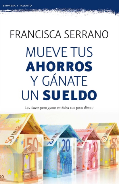 Portada del libro MUEVE TUS AHORROS Y GÁNATE UN SUELDO