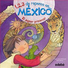 Portada del libro 1, 2, 3 DE REPENTE EN MÉXICO. El jaguar protector