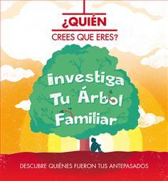 Portada de ¿QUIÉN CREES QUE ERES? INVESTIGA TU ÁRBOL FAMILIAR