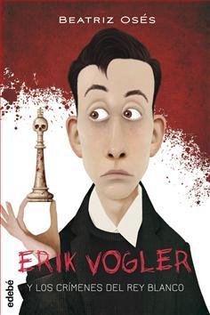 Portada del libro ERIK VOGLER Y LOS CRÍMENES DEL REY BLANCO