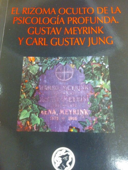 Portada del libro EL RIZOMA OCULTO DE LA PSICOLOGÍA PROFUNDA. GUSTAV MEYRINK Y CARL GUSTAV JUNG