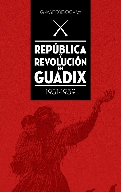 Portada de REPÚBLICA Y REVOLUCIÓN EN GUADIX (1931-1939)