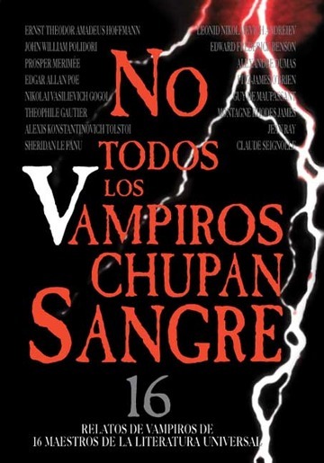 Portada del libro NO TODOS LOS VAMPIROS CHUPAN SANGRE: 16 relatos de vampiros de maestros de la literatura universal