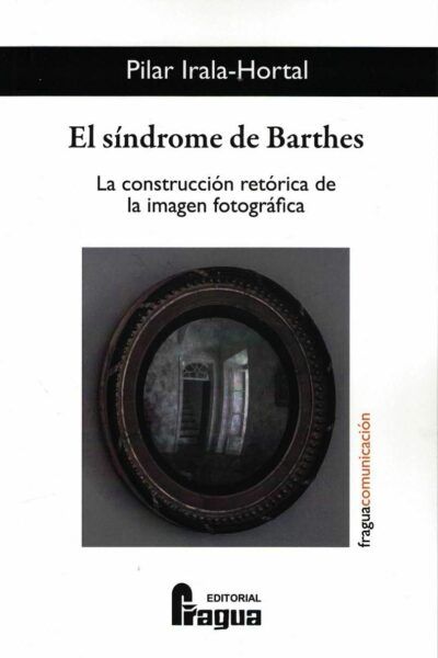 Portada del libro EL SÍNDROME DE BARTHES. La construcción retórica de la imagen fotográfica