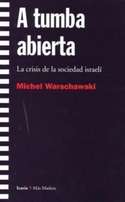 Portada del libro A TUMBA ABIERTA. La crisis de la sociedad israelí