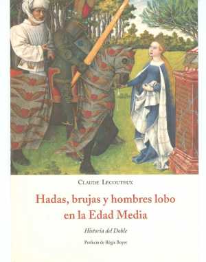 Portada de HADAS, BRUJAS Y HOMBRES LOBO EN LA EDAD MEDIA