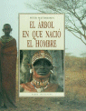 Portada del libro EL ÁRBOL QUE NACIÓ HOMBRE
