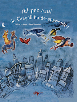 Portada de ¡EL PEZ AZUL DE CHAGALL HA DESAPARECIDO!