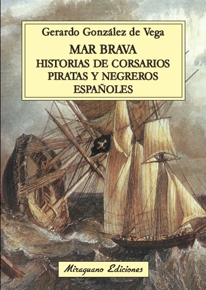 Portada de MAR BRAVA. HISTORIAS DE CORSARIOS, PIRATAS Y NEGREROS ESPAÑOLES