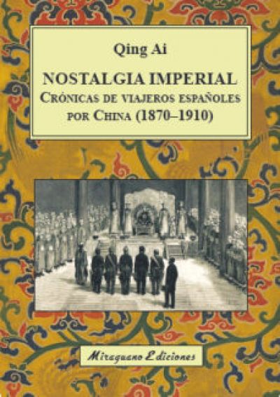 Portada del libro NOSTALGIA IMPERIAL. Crónicas de viajeros españoles por China (1870-1910)