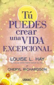 Portada del libro TÚ PUEDES CREAR UNA VIDA EXCEPCIONAL