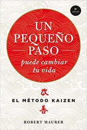 Portada de UN PEQUEÑO PASO PUEDE CAMBIAR TU VIDA. El método Kaizen