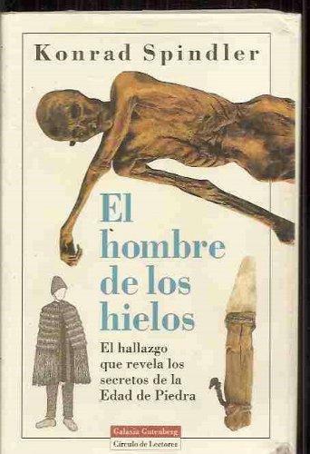 Portada del libro EL HOMBRE DE LOS HIELOS. El hallazgo que revela los secretos de la Edad de Piedra