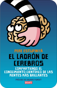 Portada de EL LADRÓN DE CEREBROS. Compartiendo el conocimiento científico de las mentes más brillantes