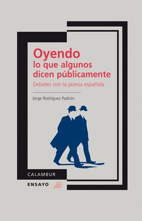 Portada del libro OYENDO LO QUE ALGUNOS DICEN PÚBLICAMENTE. Debates con la poesía española