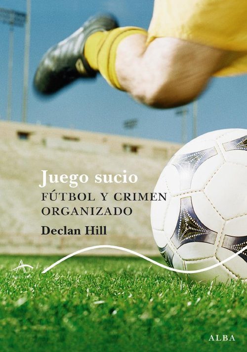 Portada del libro JUEGO SUCIO. Fútbol y crimen organizado