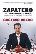 Portada de ZAPATERO: EL PENSAMIENTO ALICIA. Un presidente en el país de las maravillas