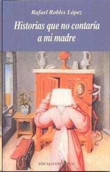 Portada del libro HISTORIAS QUE NO CONTARÍA A MI MADRE