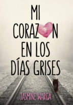 Portada del libro MI CORAZÓN EN LOS DÍAS GRISES