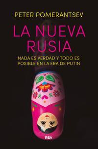 Portada del libro L ANUEVA RUSIA. Nada es verdad y todo es posible en la era de Putin