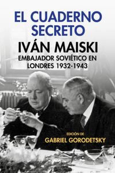 Portada de EL CUADERNO SECRETO. Ivan Maiski embajador soviético en Londres 1932-1943