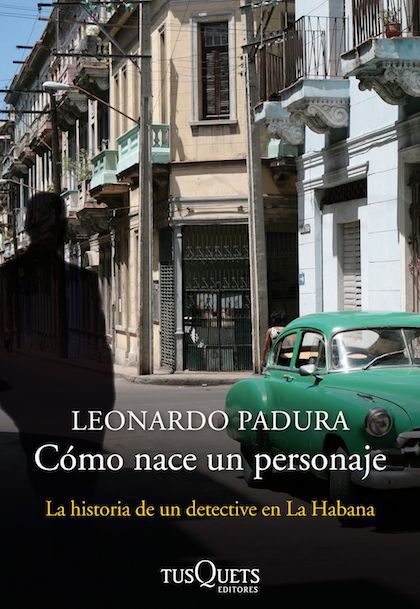 Portada del libro CÓMO NACE UN PERSONAJE. La historia de un detective en La Habana