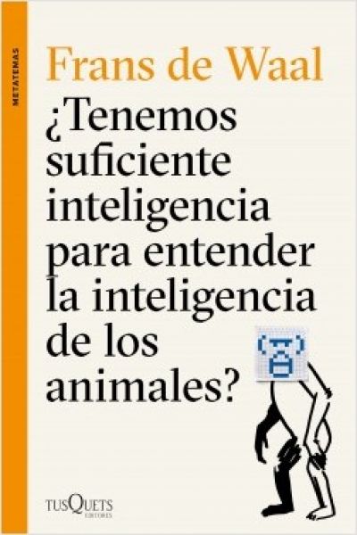 Portada de ¿TENEMOS SUFICIENTE INTELIGENCIA PARA ENTENDER LA INTELIGENCIA DE LOS ANIMALES?