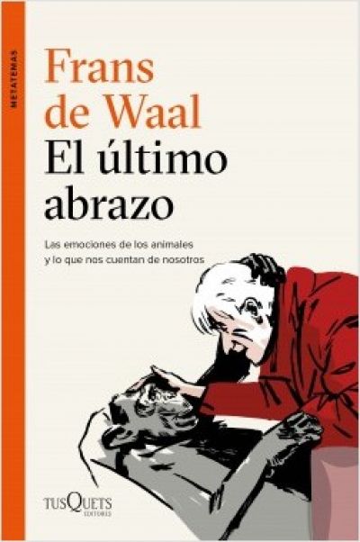 Portada del libro EL ÚLTIMO ABRAZO. Las emociones de los animales y lo que nos cuentan de nosotros