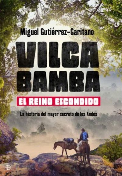 Portada del libro VILCABAMBA. El reino escondido: La historia del mayor secreto de los Andes
