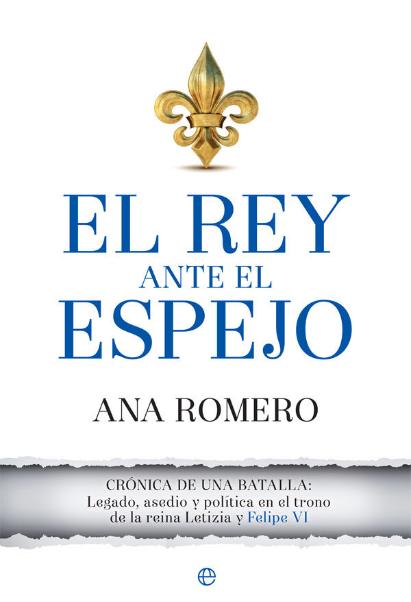 Portada de EL REY ANTE EL ESPEJO. Crónica de una batalla: legado, asedio y política en el trono de la reina Letizia y Felipe VI