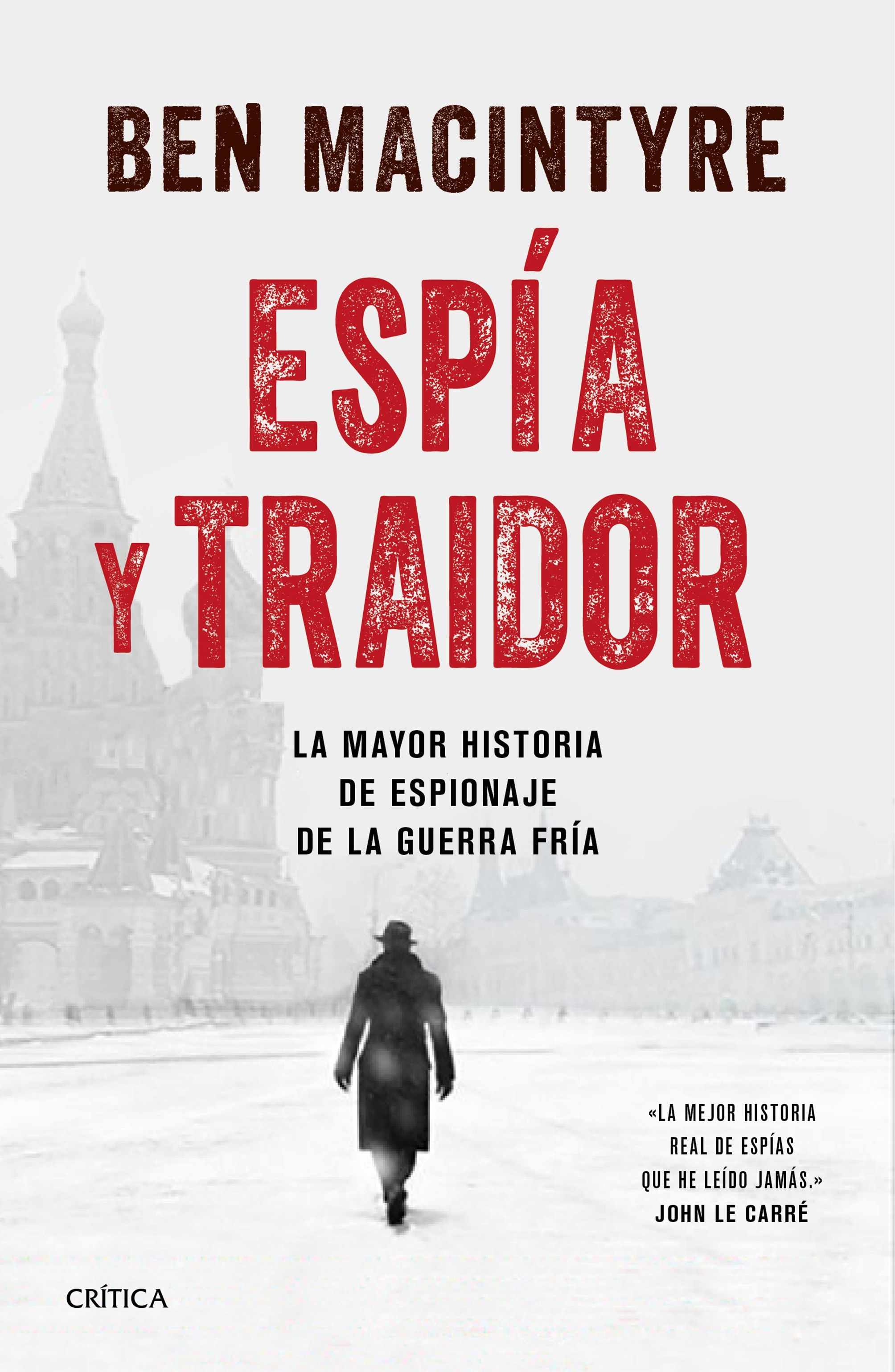 Portada de ESPÍA Y TRAIDOR. La mayor historia de espionaje de la Guerra Fría