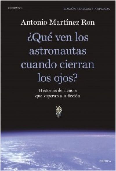 Portada de ¿QUÉ VEN LOS ASTRONAUTAS CUANDO CIERRAN LOS OJOS? Historias de ciencia que superan a la ficción