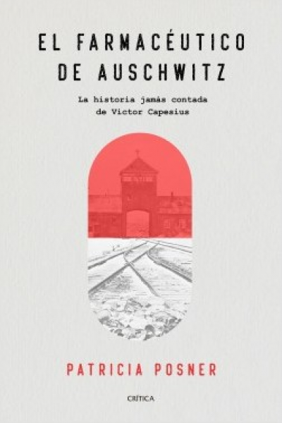 Portada de EL FARMACÉUTICO DE AUSCHWITZ. La historia jamás contada de Victor Capesius