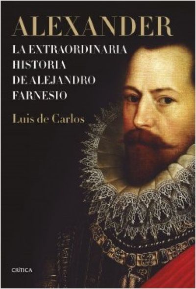 Portada del libro ALEXANDER. La extraordinaria historia de Alejandro Farnesio