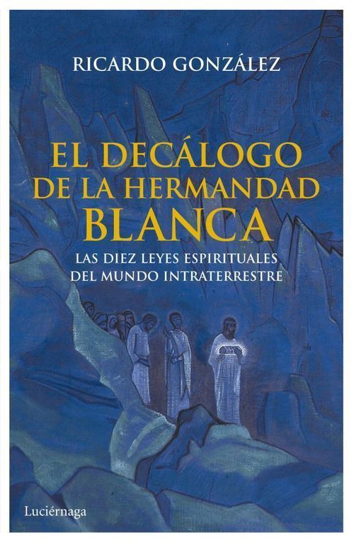 Portada de EL DECÁLOGO DE LA HERMANDAD BLANCA. Las diez leyes espirituales del mundo extraterrestre