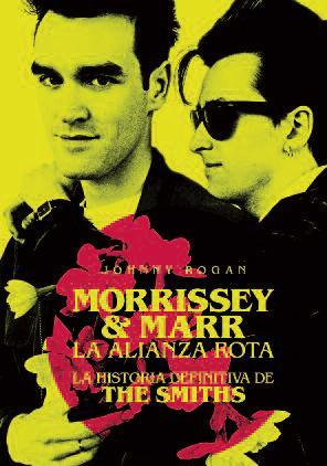 Portada del libro MORRISEY & MARR. LA ALIANZA ROTA: LA HISTORIA DEFINITIVA DE THE SMITHS