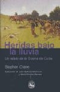Portada de HERIDAS BAJO LA LLUVIA. Un relato de la Guerra de Cuba