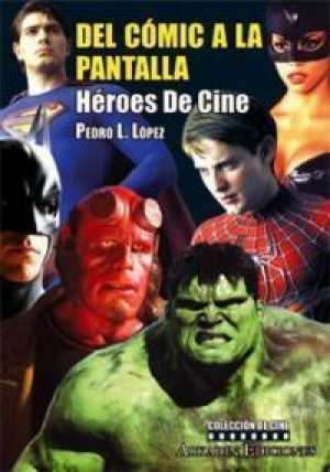 Portada de DEL CÓMIC A LA PANTALLA. Héroes de cine