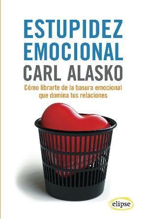 Portada del libro ESTUPIDEZ EMOCIONAL. Cómo librarte de la basura emocional que domina tus relaciones